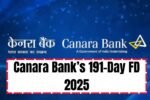 Canara Bank’s 191-Day FD