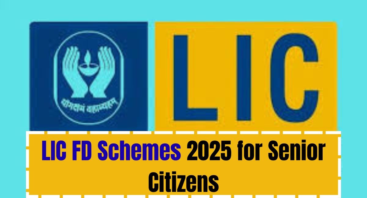 LIC FD Schemes 2025
