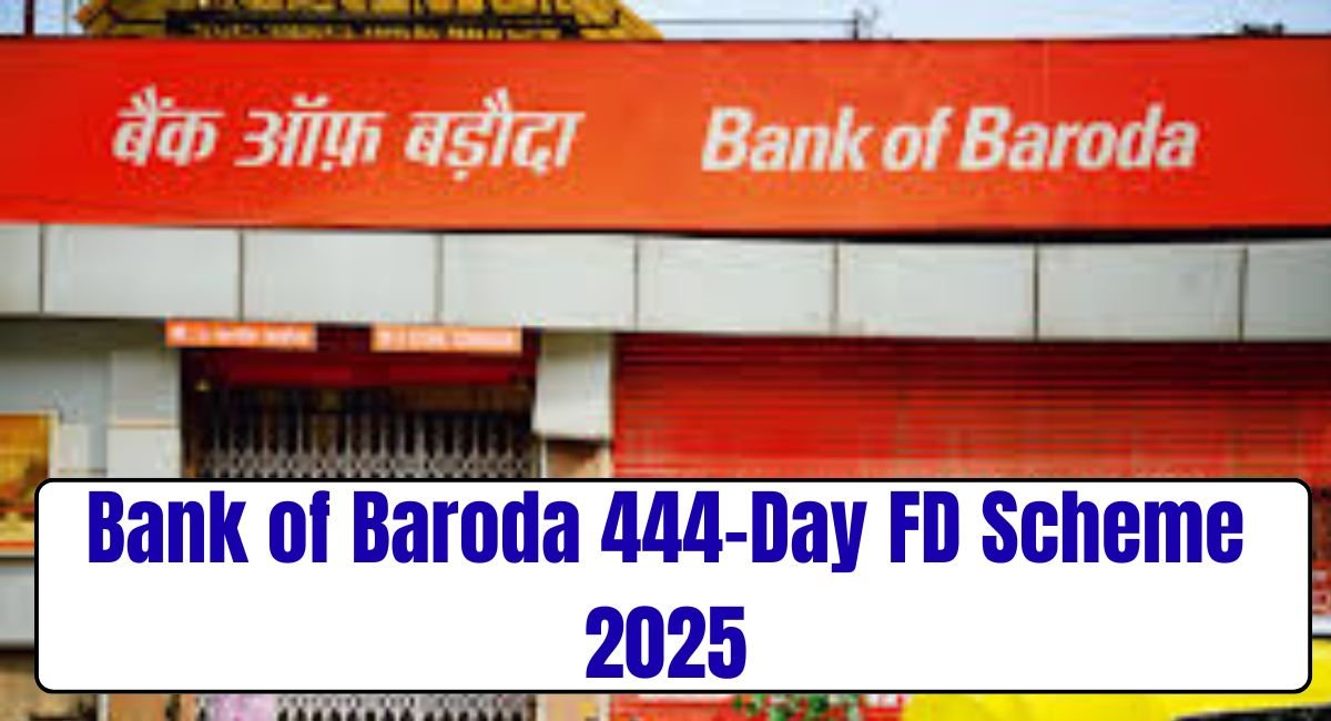 Bank of Baroda 444-Day FD Scheme 2025